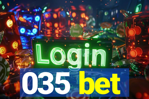 035 bet
